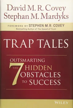 Osobní rozvoj Trap Tales: Outsmarting the 7 Hidden Obstacles to Success - D. M. R. Covey, S. M. Mardyks [EN] (2017, pevná vazba)