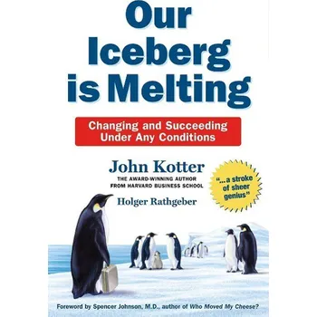 Our Iceberg Is Melting - John Kotter,…