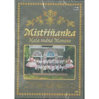 Zahraniční hudba Mistříňanka - Naša rodná Morava (DVD, CM2455-8/M)