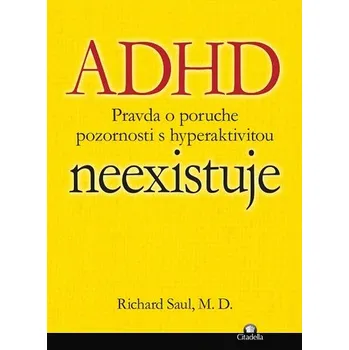 ADHD neexistuje - Saul Richard [SK] (2014, brožovaná)