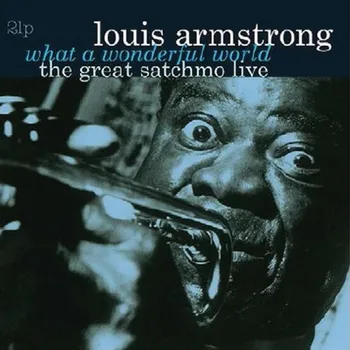 Zahraniční hudba What A Wonderful World: Satchmo Live - Louis Armstrong [2LP]