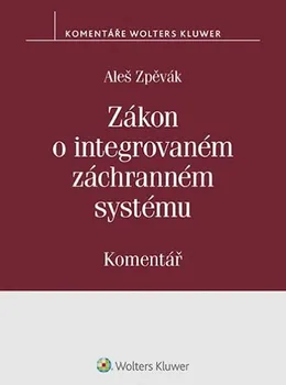 Zákon o integrovaném záchranném systému: Komentář - Aleš Zpěvák (2019, brožovaná)