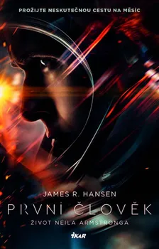 První člověk Život Neila Armstronga - James R. Hansen (2018, pevná)