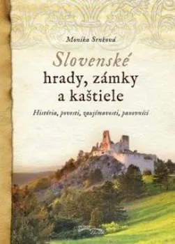 Slovenské hrady, zámky a kaštiele - Monika Srnková (2018, pevná)