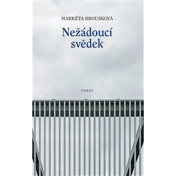 Nežádoucí svědek - Markéta Brousková (2019, brožovaná)