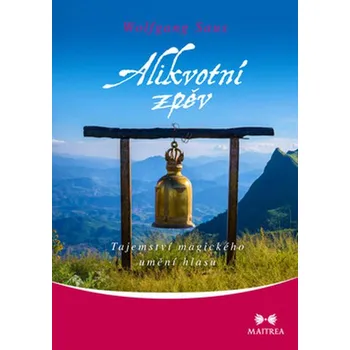 Alikvotní zpěv: Tajemství magického umění hlasu - Wolfgang Saus (2019, brožovaná) Alikvotní zpěv: Tajemství magického umění hlasu - Wolfgang Saus (2019, brožovaná)