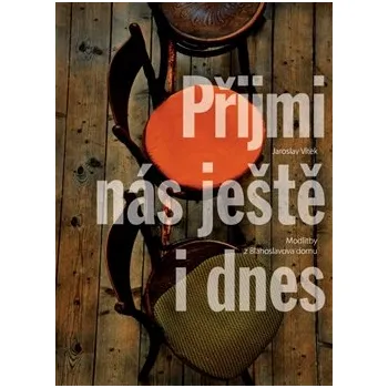 Poezie PŘIJMI NÁS JEŠTĚ I DNES – Jaroslav Vítek