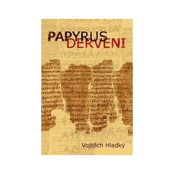 PAPYRUS DERVENI – Vojtěch Hladký