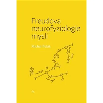 FREUDOVA NEUROFYZIOLOGIE MYSLI – Michal Polák