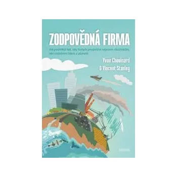 ZODPOVĚDNÁ FIRMA – Yvon Chouinard, Vincent Stanley