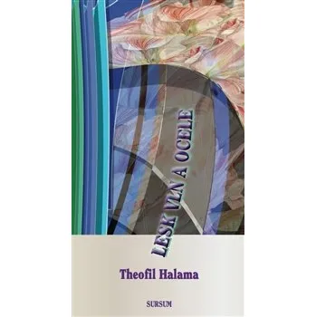 Poezie LESK VLN A OCELE – Theofil Halama