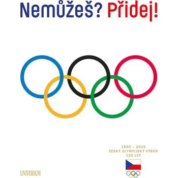 Nemůžeš? Přidej!: Český olympijský výbor 120 let - Michal Osoba (2019)
