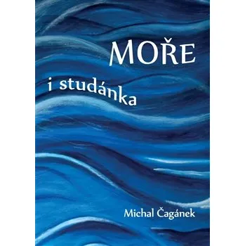 MOŘE I STUDÁNKA – Michal Čagánek