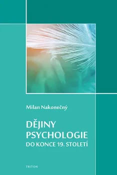 Dějiny psychologie do konce 19. století - Milan Nakonečný (2019)