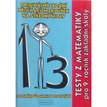 Matematika TESTY Z MATEMATIKY PRO 9. ROČNÍK ZÁKLADNÍ ŠKOLY (kolektiv (tento titul se nachází i v odd. bazaru za sníženou cenu))