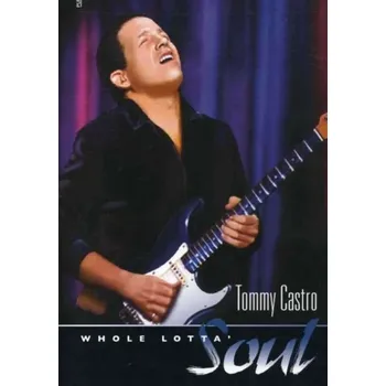 Zahraniční hudba Whole Lotta Soul - Tommy Castro [DVD]