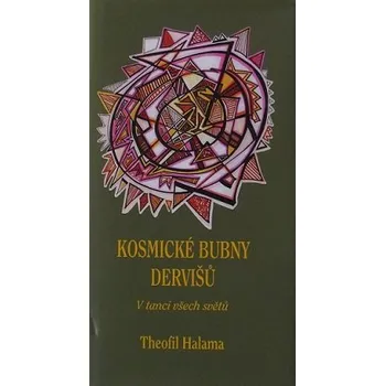 Poezie KOSMICKÉ BUBNY DERVIŠŮ - Theofil Halama