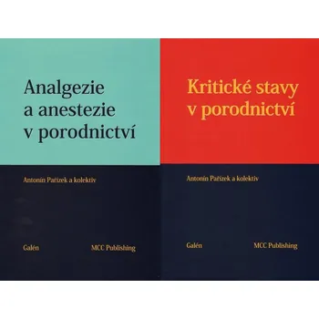 Analgezie a anestezie v porodnictví + Kritické stavy v porodnictví - Antonín Pařízek a kol. (2012, pevná, komplet)