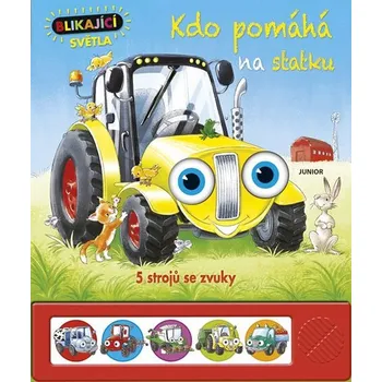 Leporelo Kdo pomáhá na statku: 5 strojů se zvuky a blikajícími světly - Junior (2019)