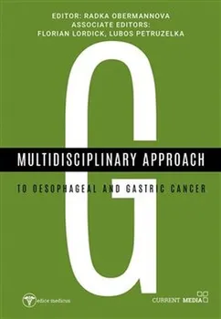 Multidisciplinary Approach to Oesophageal and Gastric Cancer - Radka Obermannová [EN] (2019, vázaná, 1st Edition))