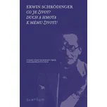 Co je život?: Duch a hmota k mému…