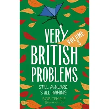 Cizojazyčná kniha Very British Problems Volume III: Still Awkward, Still Raining - Rob Temple [EN] (2019, brožovaná)