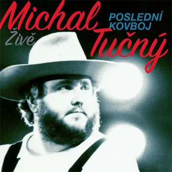 Česká hudba Poslední kovboj: Živě - Michal Tučný [CD]