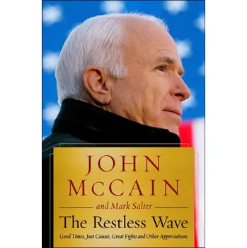 Cizojazyčná kniha The Restless Wave: Good Times, Just Causes, Great Fights, and Other Appreciations - John McCain, Mark Salter [EN] (2018, pevná)
