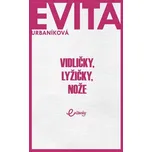 Vidličky, lyžičky, nože - Eva Urbaníková