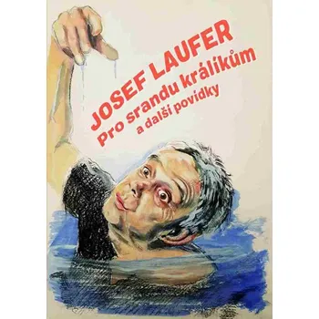 Pro srandu králíkům - Josef Laufer…