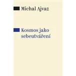 Kosmos jako sebeutváření - Michal Ajvaz…