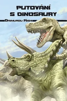 Putování s dinosaury - Kishi Daimuro (2019, brožovaná)