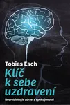 Klíč k sebeuzdravení - Tobias Esch…