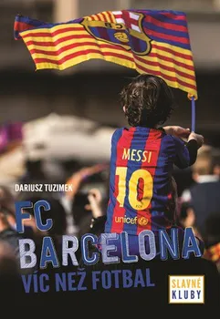 Slavné kluby: FC Barcelona - Dariusz Tuzimek (2019, brožovaná)