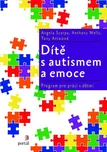 Dítě s autismem a emoce - Angela Scarpa…