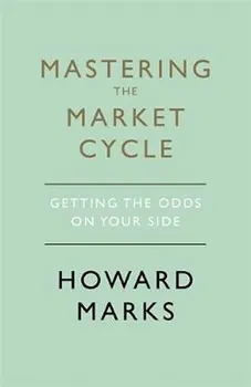 Mastering The Market Cycle: Getting the odds on your side - Howard Marks [EN] (2018, pevná, bez přebalu lesklá, 1st Edition)