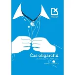 Čas oligarchů, jejich sluhů a nepřátel…