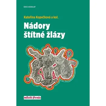 Nádory štítné žlázy - Kateřina Kopečková a kol. (2019, pevná)