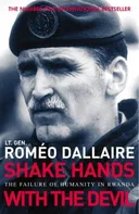 Shake Hands with the Devil: The Failure of Humanity in Rwanda - Roméo Dallaire [EN] (2004, brožovaná)