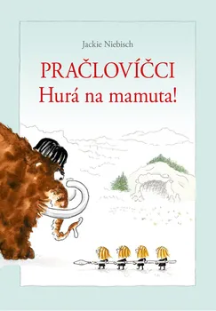 Pračlovíčci: Hurá na mamuta! - Jackie Niebisch (2020, pevná bez přebalu lesklá)