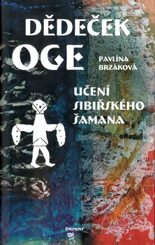 Dědeček Oge: Učení sibiřského šamana - Pavlína Brzáková (2004, pevná s přebalem matná)