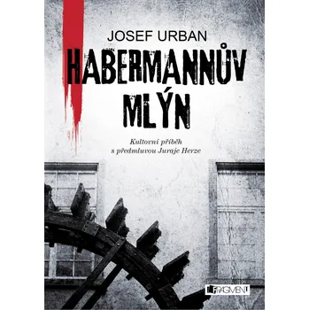 Recenze Habermannův mlýn - Josef Urban (2016, pevná s přebalem lesklá)