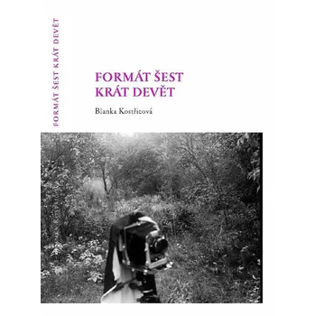Formát šest krát devět - Blanka Kostřicová (2019, brožovaná bez přebalu lesklá)