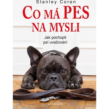 Recenze Co má pes na mysli: Jak pochopit psí uvažování - Stanley Coren (2016, pevná vazba, 2. vydání) Chovatelství Recenze Co má pes na mysli: Jak pochopit psí uvažování - Stanley Coren (2016, pevná vazba, 2. vydání)