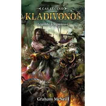 Recenze Kladivonoš: Legenda o Sigmarovi - Graham McNeill (2011, brožovaná)