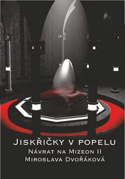 Návrat na Mizeon II: Jiskřičky v popelu - Miroslava Dvořáková (2018, brožovaná)