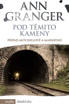 Granger Ann: Pod těmito kameny - Případ Mitchellové a Markbyho