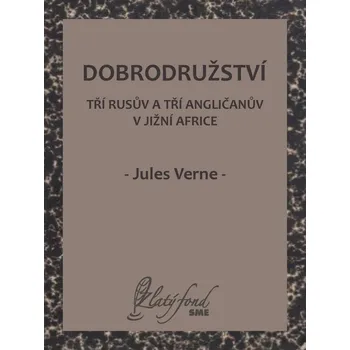 Kniha Dobrodružství tří Rusův a tří Angličanův v jižní Africe - Jules Verne (E-Kniha)