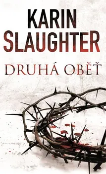 Druhá oběť - Karin Slaughter (2016, pevná)