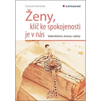 Osobní rozvoj Ženy, klíč ke spokojenosti je v nás: Sebevědomí, emoce, vztahy - Charlotte Benátská (2019, brožovaná)